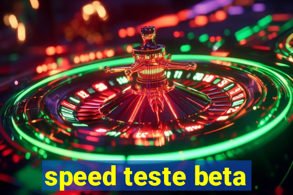 speed teste beta